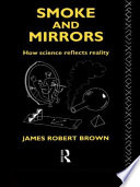 Smoke and mirrors : how science reflects reality /