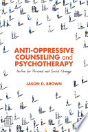Anti-oppressive counseling and psychotherapy : action for personal and social change /