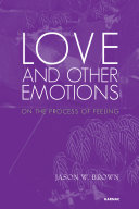 Love and other emotions : on the process of feeling /