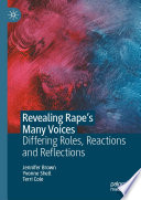 Revealing rape's many voices : differing roles, reactions and reflections /