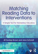 Matching reading data to interventions : a simple tool for elementary educators /