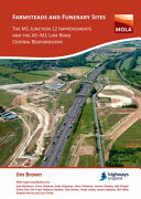 Farmsteads and funerary sites : the M1 junction 12 improvements and the A5-M1 link road, Central Bedfordshire : archaeological investigations prior to construction, 2011 & 2015-16 /