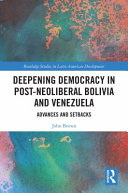 Deepening democracy in post-neoliberal Bolivia and Venezuela : advances and setbacks /
