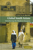 Global South Asians : introducing the modern diaspora /