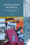 Writing and the revolution : Venezuelan metafiction, 2004-2012 /