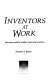 Inventors at work : interviews with 16 notable American inventors /
