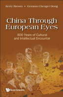 China through European eyes : 800 years of cultural and intellectual encounter /