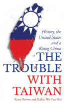 The trouble with Taiwan : history, the United States, and a rising China /
