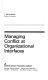 Managing conflict at organizational interfaces /