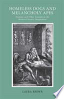 Homeless dogs & melancholy apes : humans and other animals in the modern literary imagination /