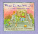 When dinosaurs die : a guide to understanding death /