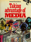 Taking advantage of media : a manual for parents and teachers /