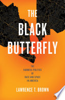 The black butterfly : the harmful politics of race and space in America /