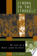 Strong in the struggle : my life as a black labor activist /
