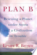 Plan B : rescuing a planet under stress and a civilization in trouble /