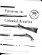 Firearms in colonial America : the impact on history and technology, 1492-1792 /