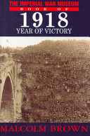 The Imperial War Museum book of 1918 : year of victory /