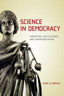 Science in democracy : expertise, institutions, and representation /