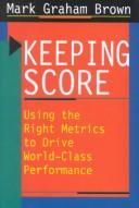Keeping score : using the right metrics to drive world-class performance /