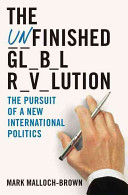 The unfinished global revolution : the pursuit of a new international politics /
