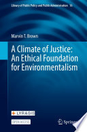 A Climate of Justice: An Ethical Foundation for Environmentalism /