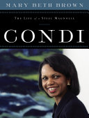 Condi : the life of a steel magnolia /