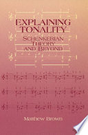 Explaining tonality : Schenkerian theory and beyond /