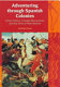 Adventuring through Spanish colonies : Simón Bolívar, foreign mercenaries and the birth of new nations /