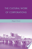 The Cultural Work of Corporations /