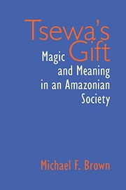Tsewa's gift : magic and meaning in an Amazonian society /
