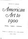 American art to 1900 : painting, sculpture, architecture /