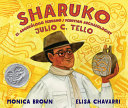 Sharuko : el arqueólogo Peruano Julio C. Tello =  Peruvian archaeologist Julio C. Tello /