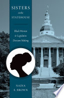 Sisters in the statehouse : Black women and legislative decision making /