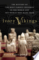 Ivory Vikings : the mystery of the most famous chessmen in the world and the woman who made them /
