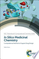 In silico medicinal chemistry : computational methods to support drug design /