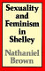 Sexuality and feminism in Shelley /