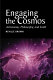 Engaging the cosmos : astronomy, philosophy, and faith /