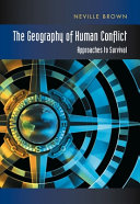 The geography of human conflict : approaches to survival /
