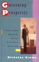 Governing prosperity : social change and social analysis in Australia in the 1950s /