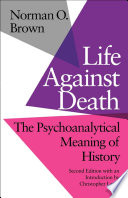 Life against death : the psychoanalytical meaning of history /