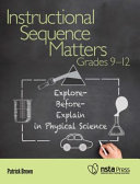 Instructional sequence matters, grades 9-12 : explore-before-explain in physical science /
