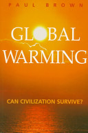 Global warming : can civilization survive? /