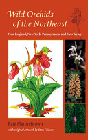 Wild orchids of the Northeast : New England, New York, Pennsylvania, and New Jersey /