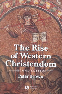 The rise of Western Christendom : triumph and diversity, A.D. 200-1000 /