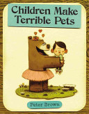 Children make terrible pets /