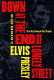 Down at the end of lonely street : the life and death of Elvis Presley /