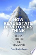 How real estate developers think : design, profits, and community /