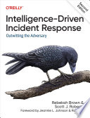 Intelligence-Driven Incident Response outwitting the adversary /