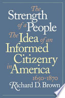 The strength of a people : the idea of an informed citizenry in America, 1650-1870 /