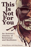 This is not for you : an activist's journey of resistance and resilience /